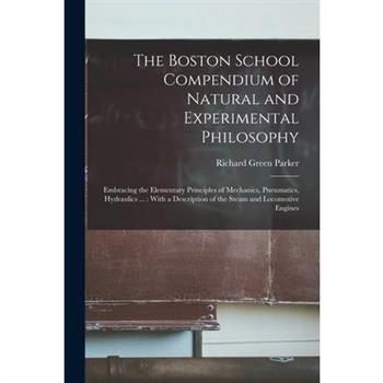 The Boston School Compendium of Natural and Experimental Philosophy