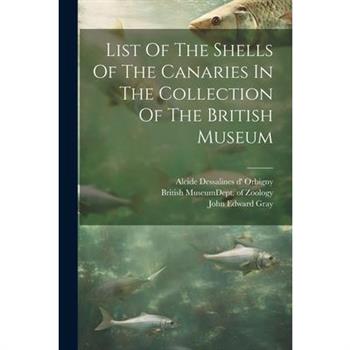 List Of The Shells Of The Canaries In The Collection Of The British Museum