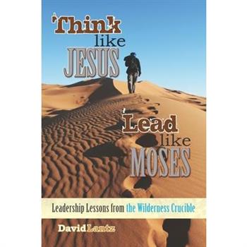 Think Like Jesus, Lead Like Moses