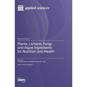 Plants, Lichens, Fungi and Algae Ingredients for Nutrition and Health