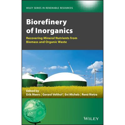 Biorefinery of InorganicsRecovering Mineral Nutrients from Biomass and Organic Waste