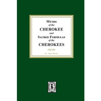 Myths of the CHEROKEE and Sacred Formulas of the CHEROKEES