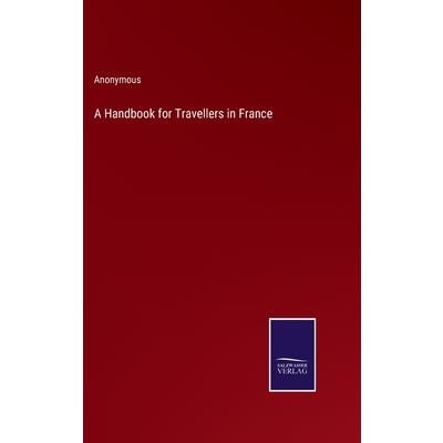 A Handbook for Travellers in France