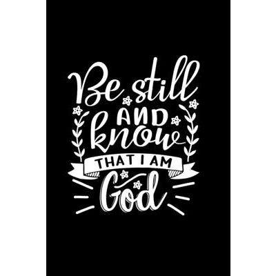Be Still And Know That I Am God