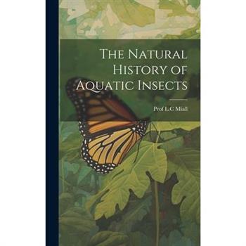 The Natural History of Aquatic Insects