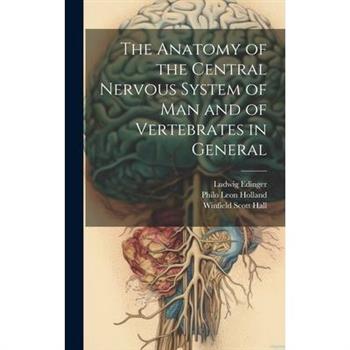 The Anatomy of the Central Nervous System of Man and of Vertebrates in General