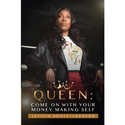 Queen Come on with Your Money Making Self