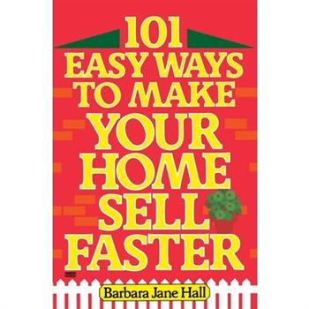 101 Easy Ways to Make Your Home Sell Faster
