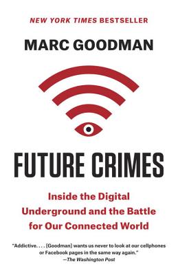 Future crimes : inside the digital underground and the battle for our connected world /
