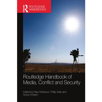 Routledge Handbook of Media, Conflict and Security