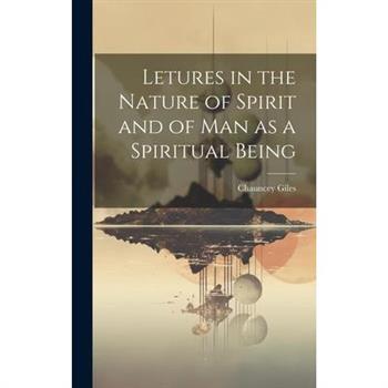 Letures in the Nature of Spirit and of Man as a Spiritual Being