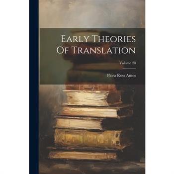 Early Theories Of Translation; Volume 28