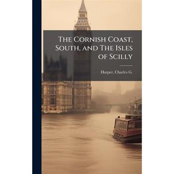The Cornish Coast, South, and The Isles of Scilly