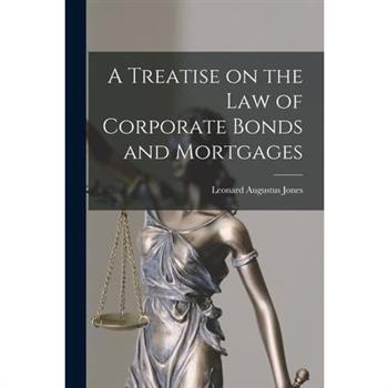 A Treatise on the Law of Corporate Bonds and Mortgages