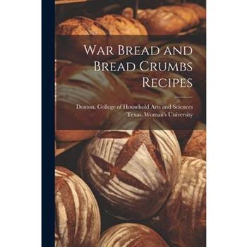 War Bread and Bread Crumbs Recipes