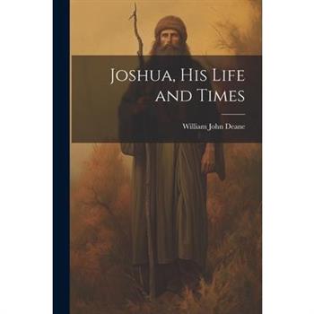 Joshua, his Life and Times