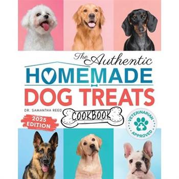 The Authentic Homemade Dog Treats Cookbook
