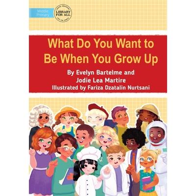 What Do You Want to Be When You Grow Up