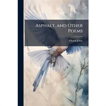 Asphalt, and Other Poems
