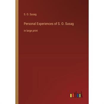 Personal Experiences of S. O. Susag