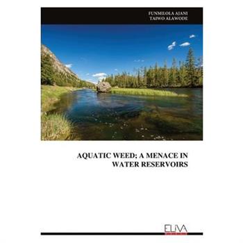 Aquatic Weed; A Menace in Water Reservoirs