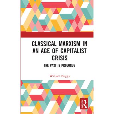 Classical Marxism in an Age of Capitalist Crisis