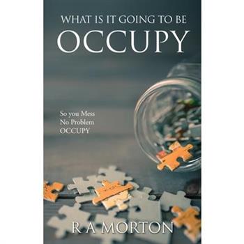 What Is It Going to Be Occupy