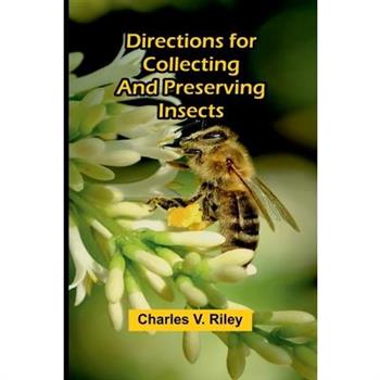 Directions For Collecting And Preserving Insects
