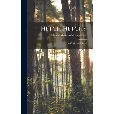 Hetch Hetchy; its Origin and History