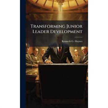 Transforming Junior Leader Development