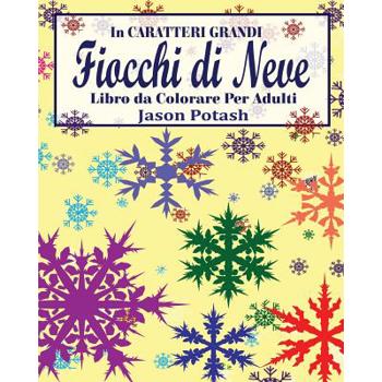 Fiocchi di Neve Libro da Colorare Per Adulti ( In Caratteri Grandi )