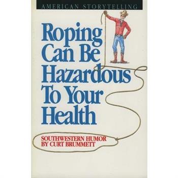 Roping Can Be Hazardous to Your Health
