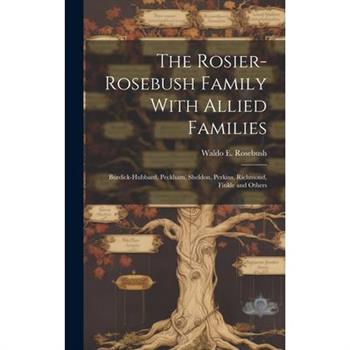 The Rosier-Rosebush Family With Allied Families