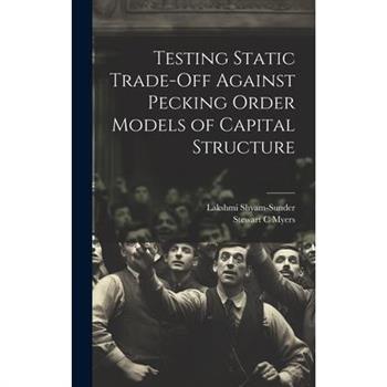 Testing Static Trade-off Against Pecking Order Models of Capital Structure