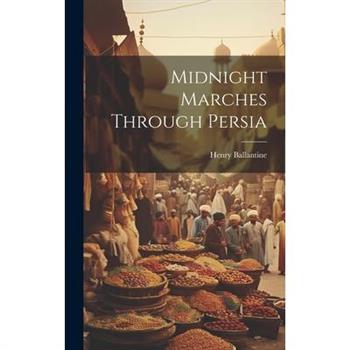 Midnight Marches Through Persia