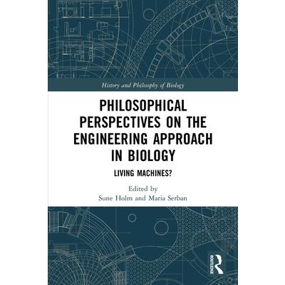 Philosophical Perspectives on the Engineering Approach in Biology