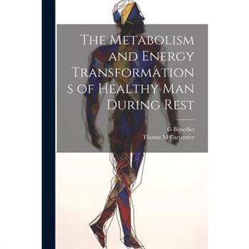 The Metabolism and Energy Transformations of Healthy Man During Rest