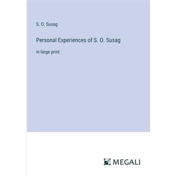 Personal Experiences of S. O. Susag