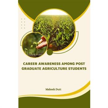 Career Awareness Among Post Graduate Agriculture Students