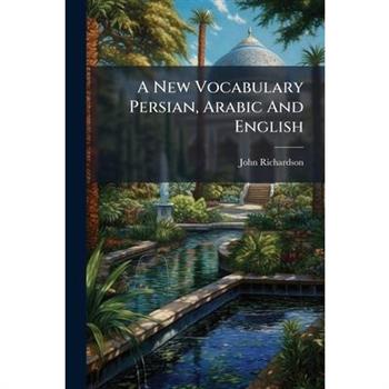 A New Vocabulary Persian, Arabic And English