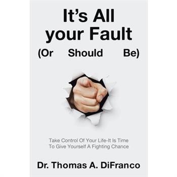 It's All your Fault (Or Should Be)