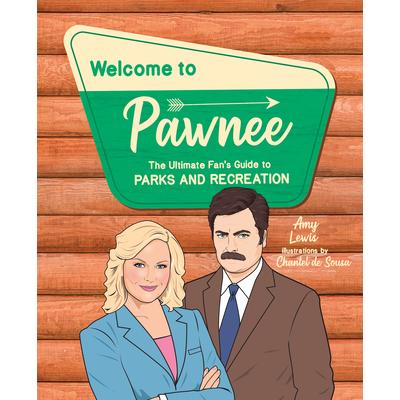 Welcome to PawneeThe Ultimate Fan’s Guide to Parks and Recreation