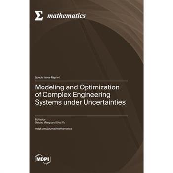 Modeling and Optimization of Complex Engineering Systems under Uncertainties