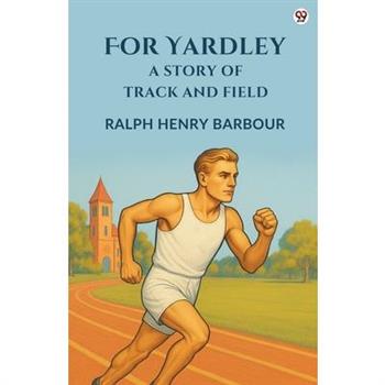 For Yardley A Story Of Track And Field