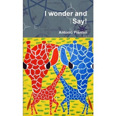 I wonder and Say!