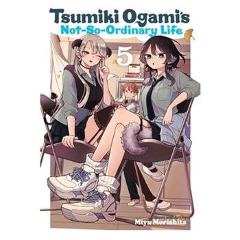 Tsumiki Ogami's Not-So-Ordinary Life, Vol. 5