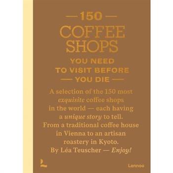 150 Coffee Shops You Need to Visit Before You Die