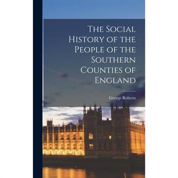 The Social History of the People of the Southern Counties of England
