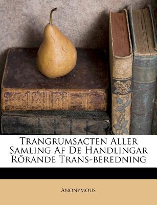 Trangrumsacten Aller Samling AF de Handlingar R繹rande Trans-Beredning