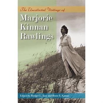 The Uncollected Writings of Marjorie Kinnan Rawlings